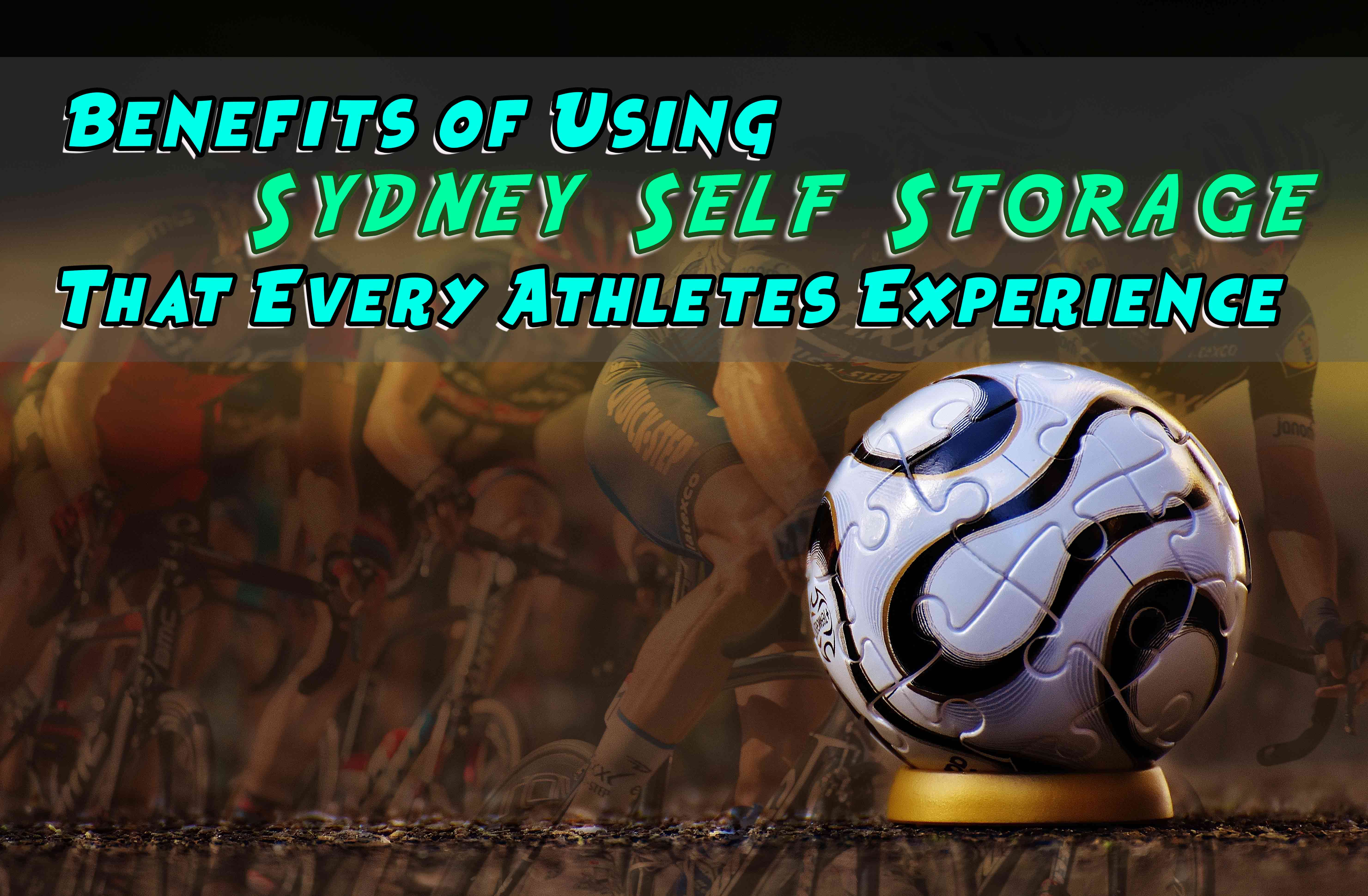 Sydney Self Storage Benefits for Any Types of Athletes Blog