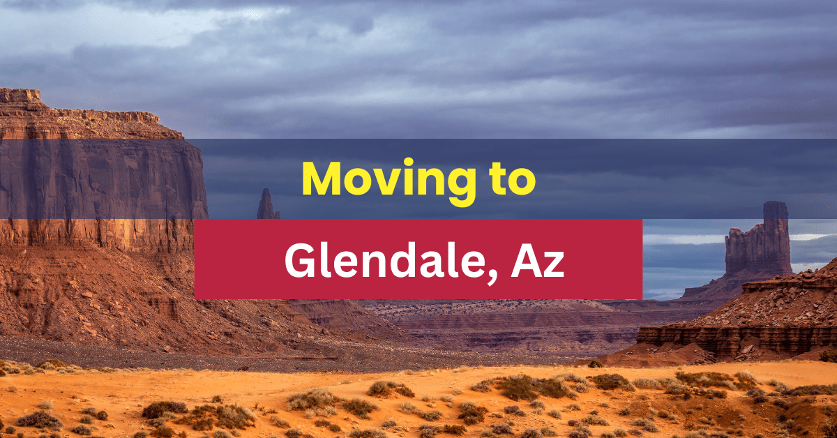 Things to know before Moving To Glendale, Az [2023] MadeEasyMovers