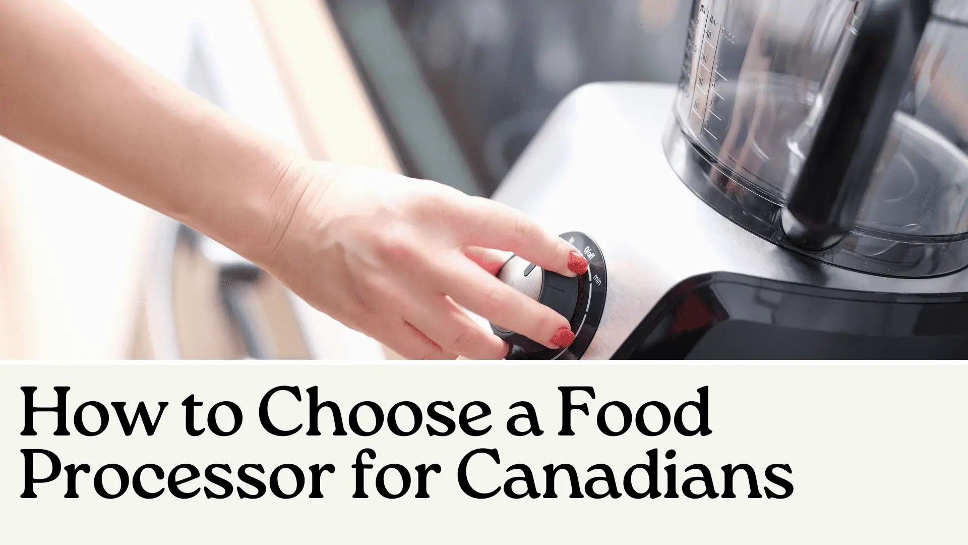 The Best Food Processors in Canada of 2024 Made in CA