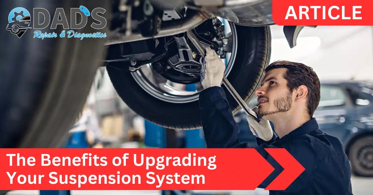 The Benefits of Upgrading Your Suspension System