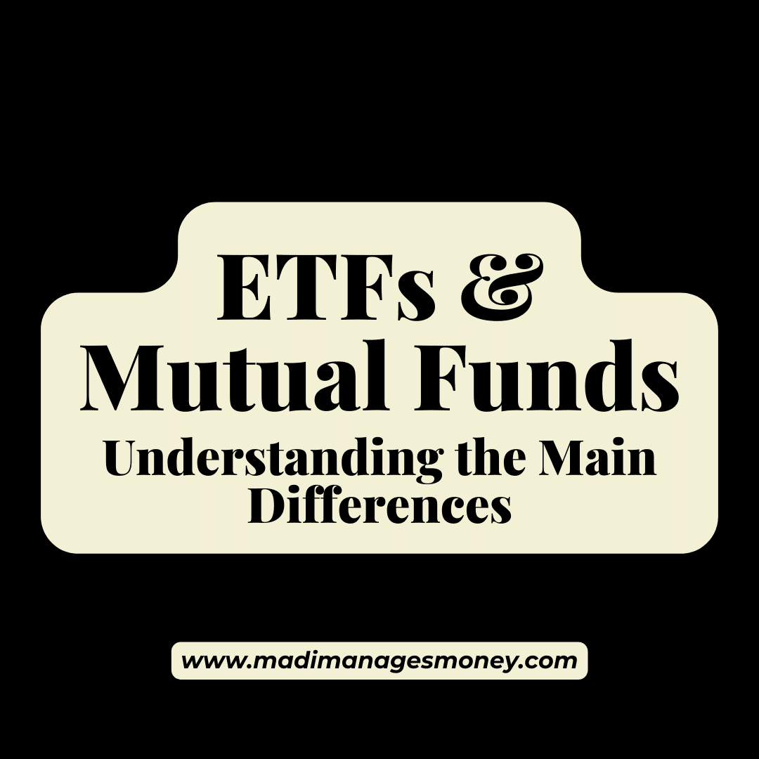ETFs and Mutual Funds Understanding the Main Differences Madi Manages Money, LLC