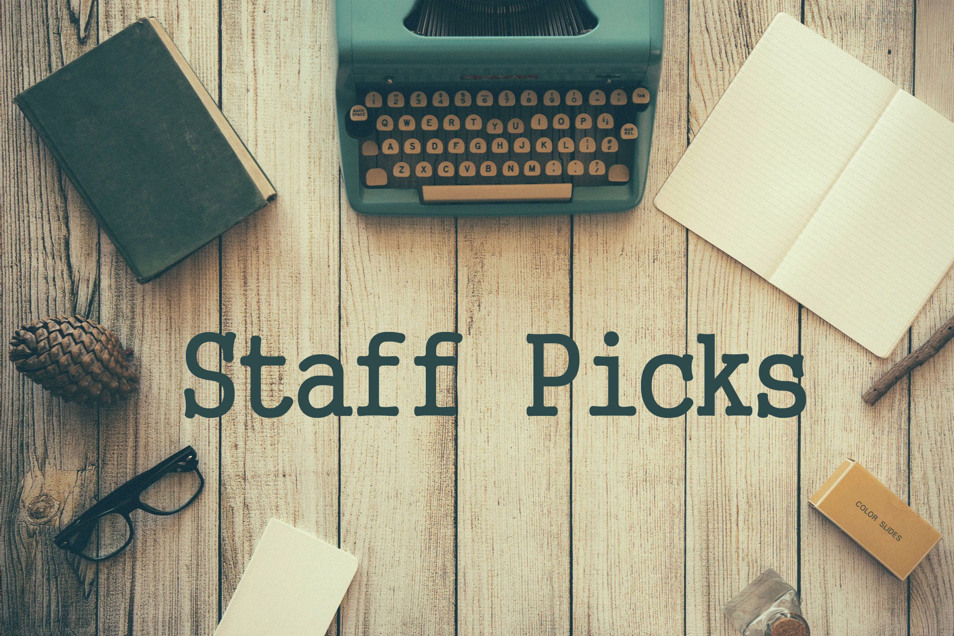 » Staff Picks