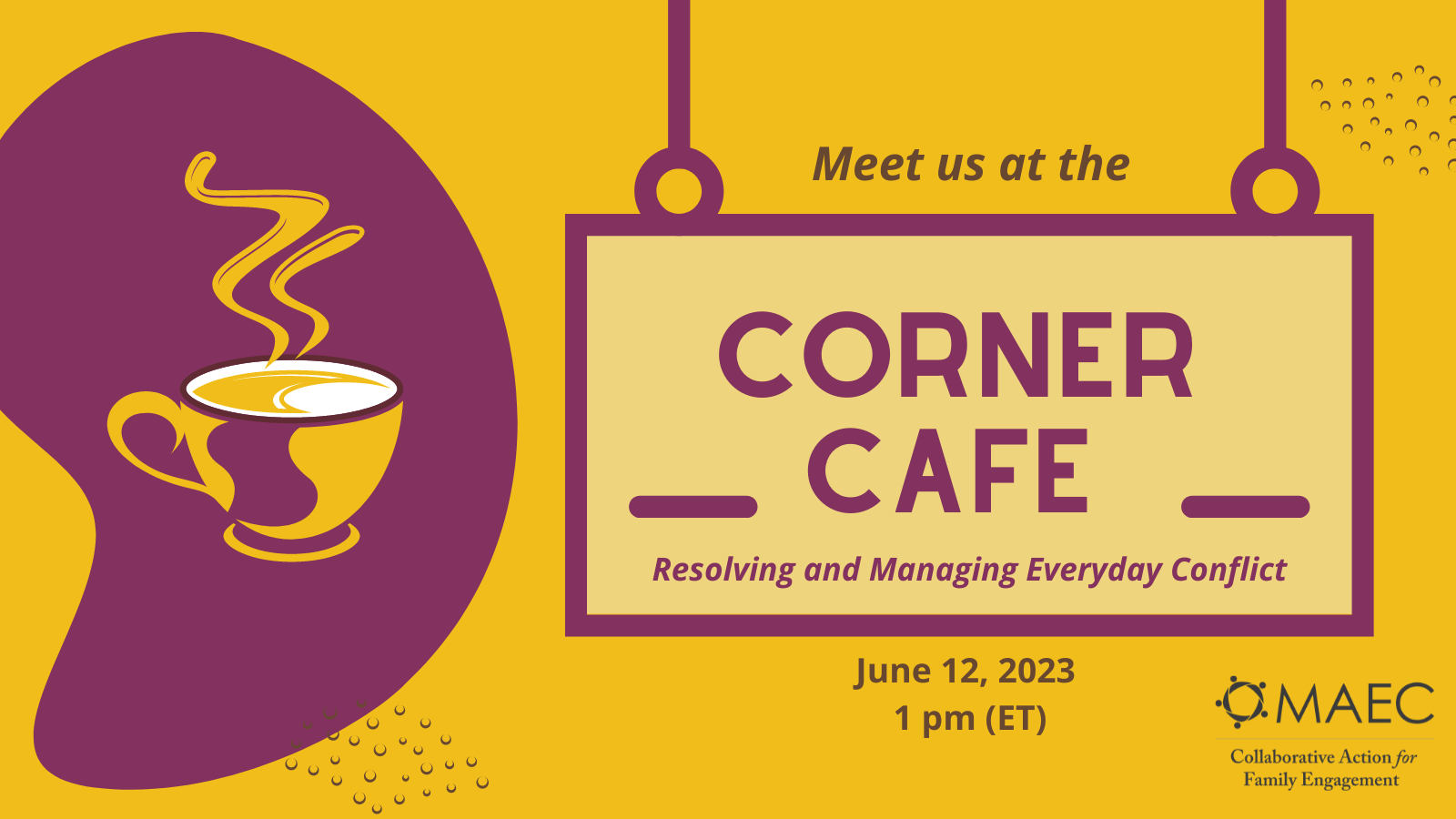 Corner CAFE 6 Resolving and Managing Everyday Conflict MAEC, Inc.