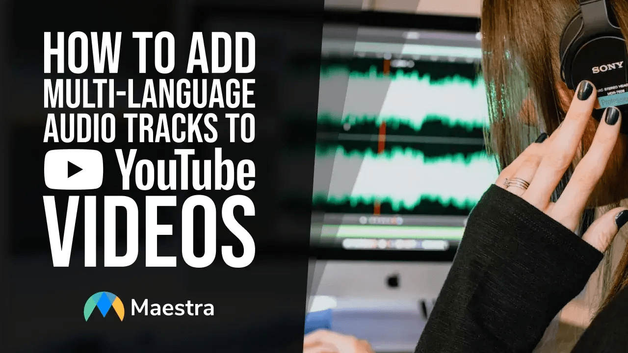 How to Add Multiple Language Audio Tracks to Youtube Videos Maestra