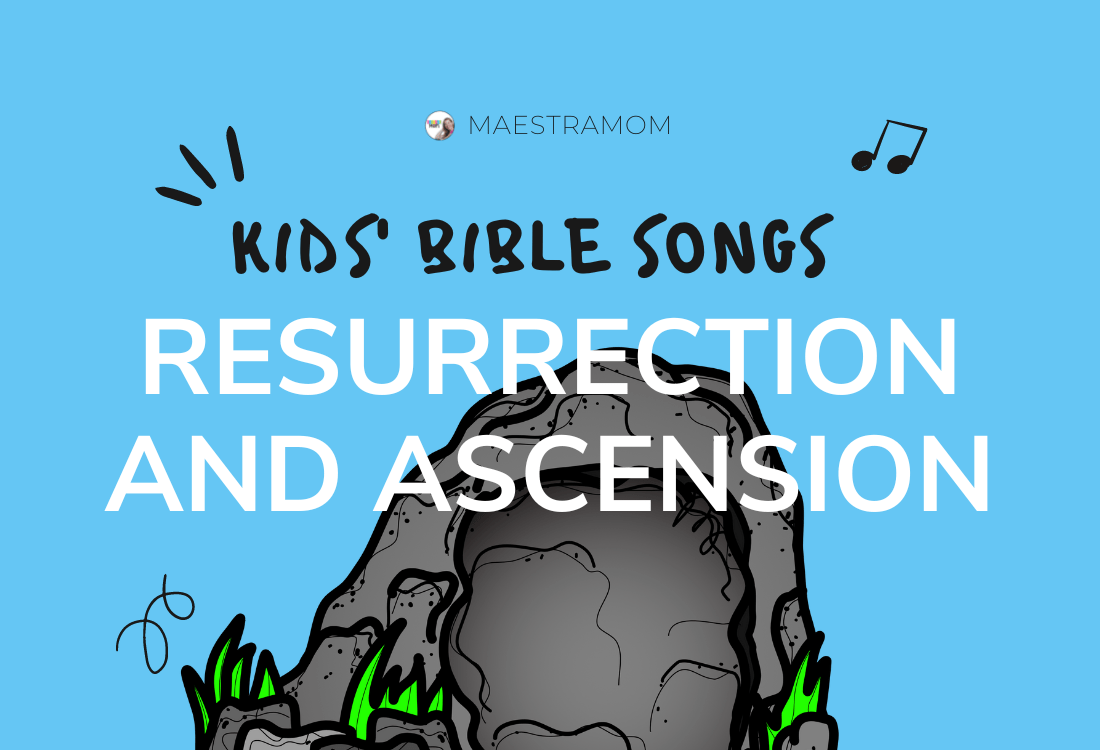Resurrection and Ascension of Jesus Bible Songs for Kids Maestra Mom