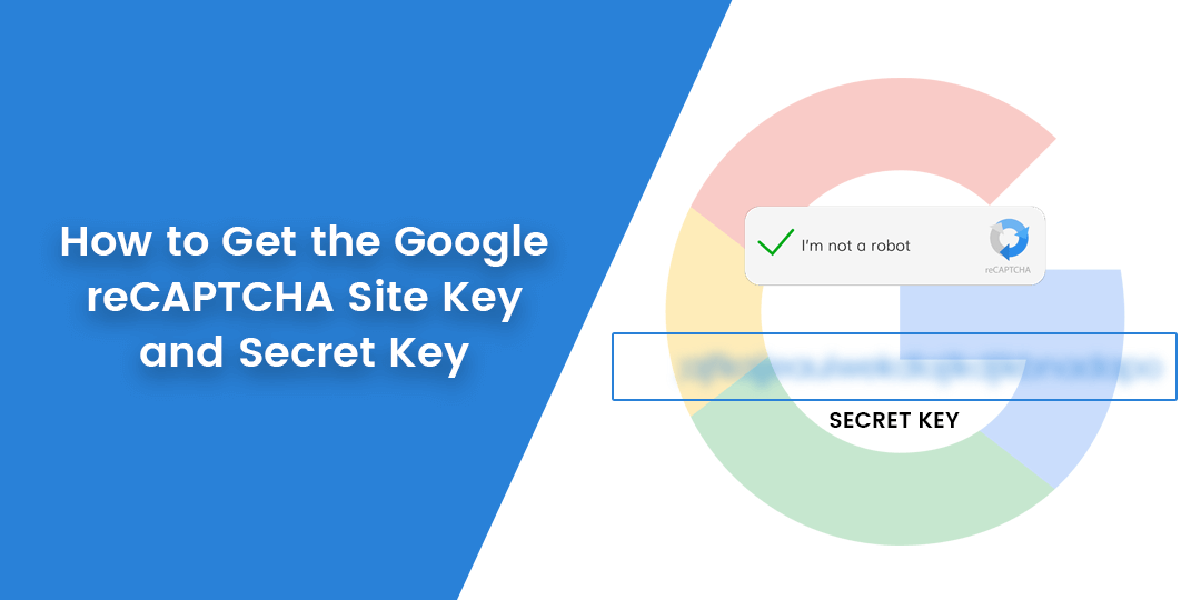 Obtaining the Google reCAPTCHA Site Key and Secret Key StepbyStep