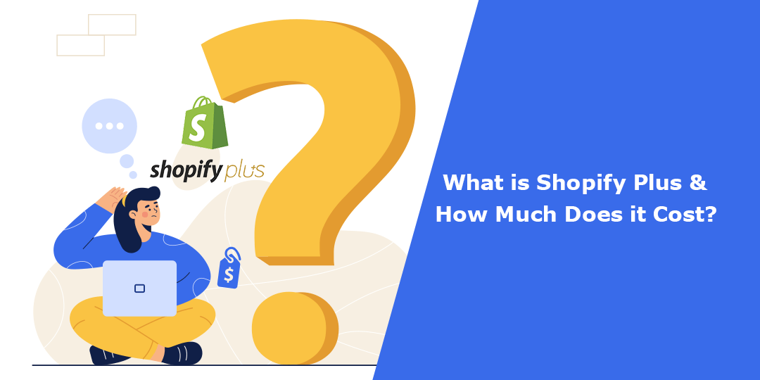 What is Shopify Plus and How Much Does it Cost?