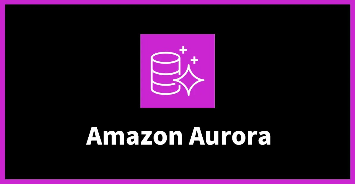 Amazon Aurora là gì? Các tính năng nổi bật của Amazon Aurora