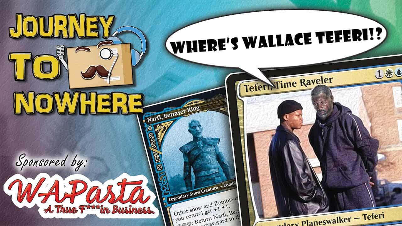 Journey to Nowhere Ep. 12 Where's Wallace, Teferi?! Feat. Joe From I
