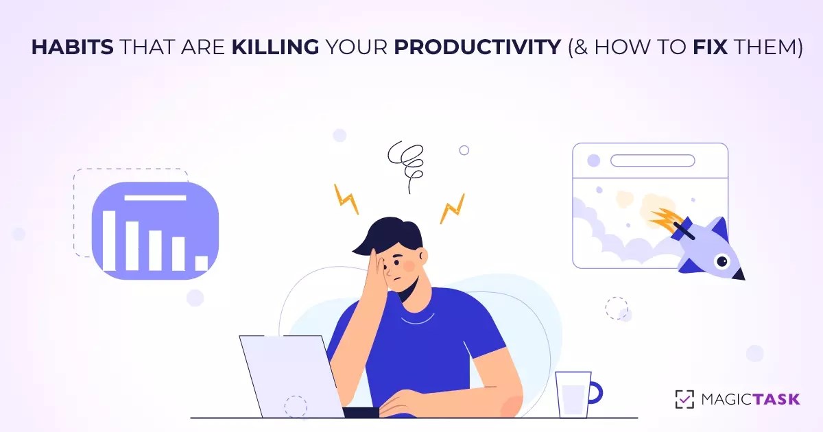 7 Habits That Are Killing Your Productivity (and How to Fix Them)