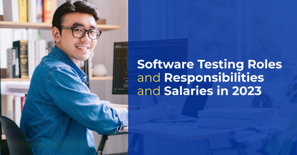 Software Testing Roles and Responsibilities and Salaries in 2023 Magnitia