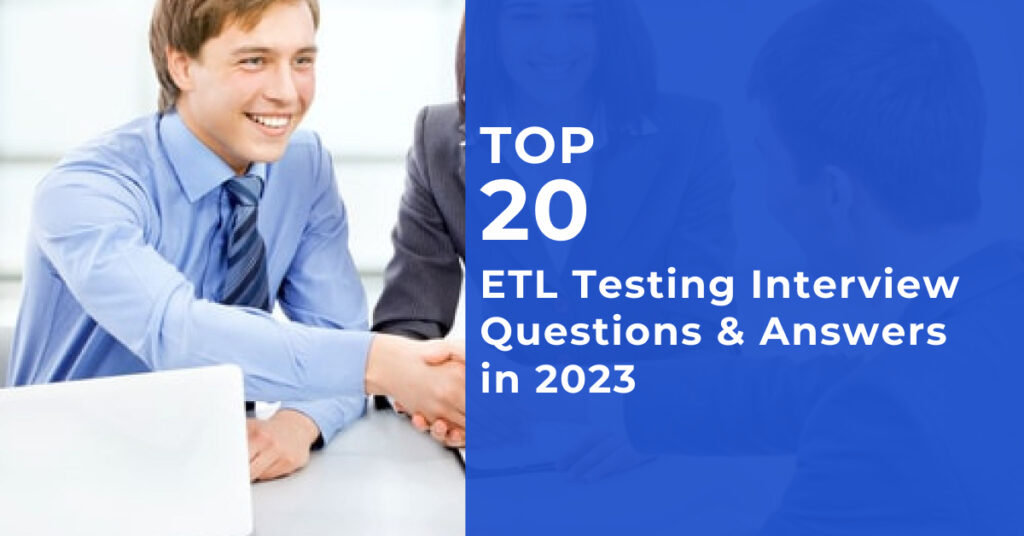Top 20 ETL Testing Interview Questions & Answers in 2023 Magnitia