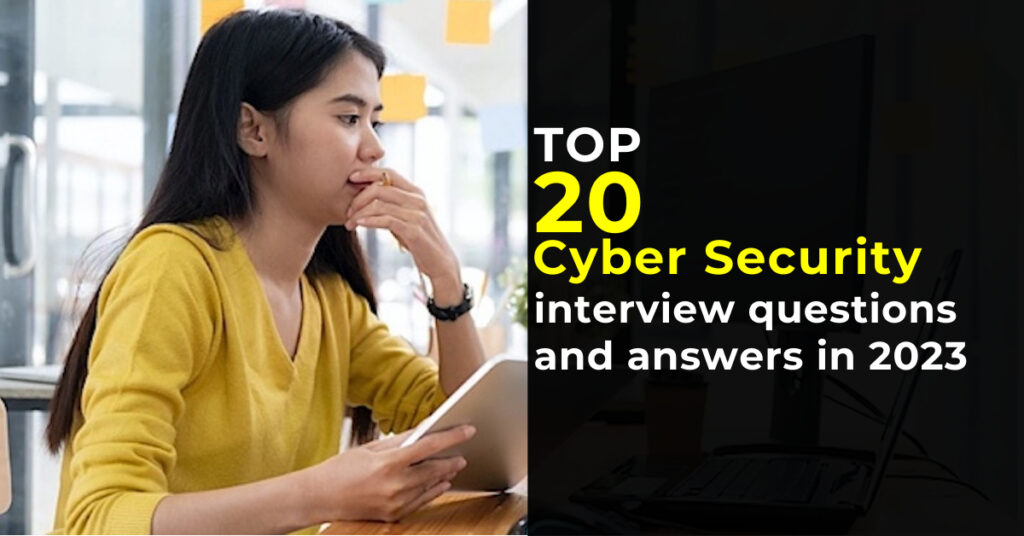 Top 20 Cyber Security Interview Questions and Answers in 2023 Magnitia