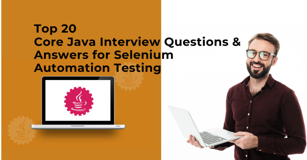 Top 20 Core Java Interview Questions & Answers for Selenium Automation