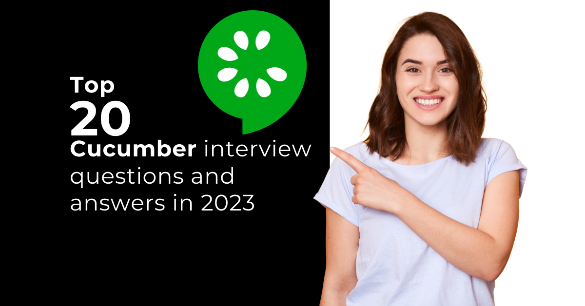 Top 20 Cucumber interview questions and answers in 2023 Magnitia