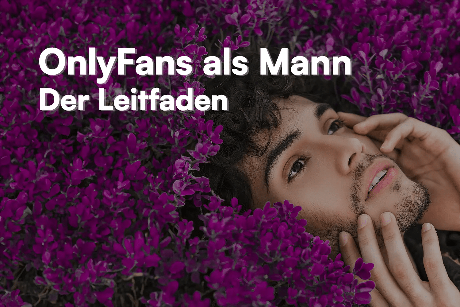OnlyFans als Mann: Der ultimative Leitfaden für deinen Erfolg