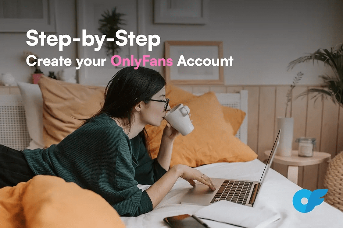 How to Create Your OnlyFans Account: A Step-by-Step Guide