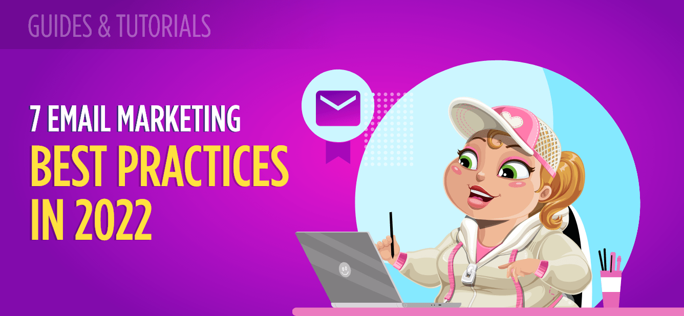 7 Email Marketing Best Practices in 2022 MailBakery