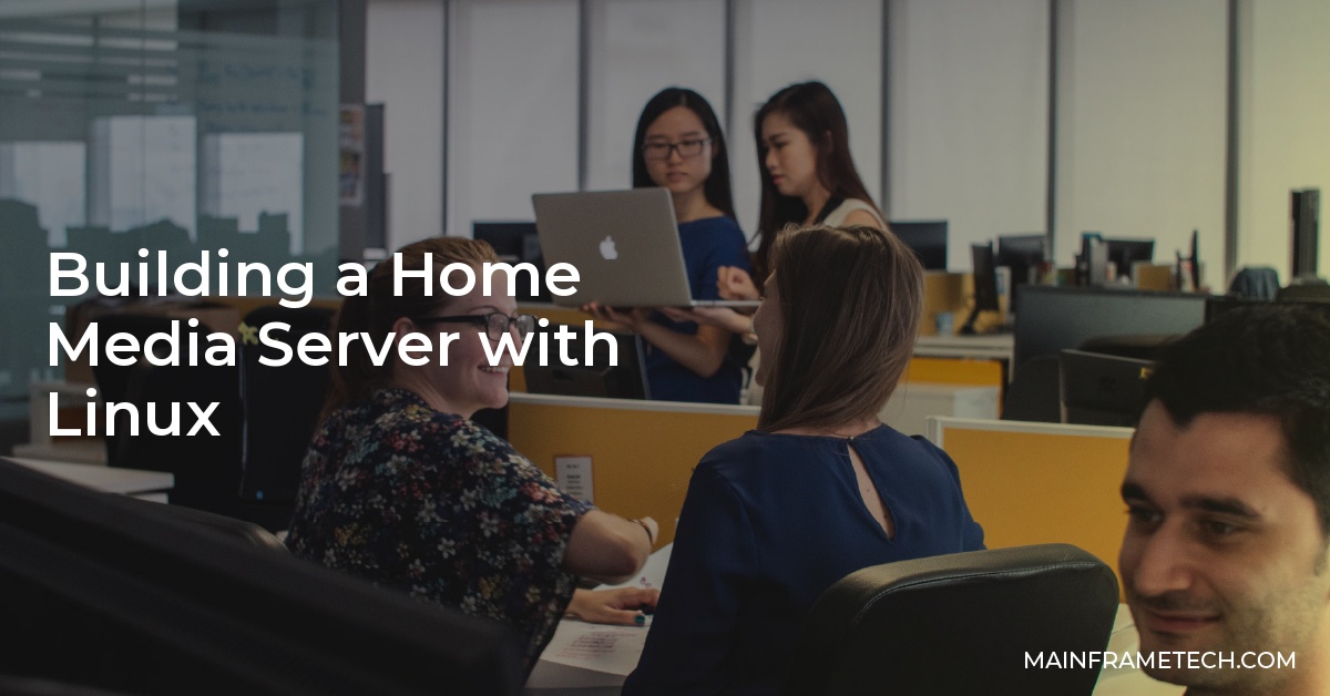 Building a Home Media Server with Linux