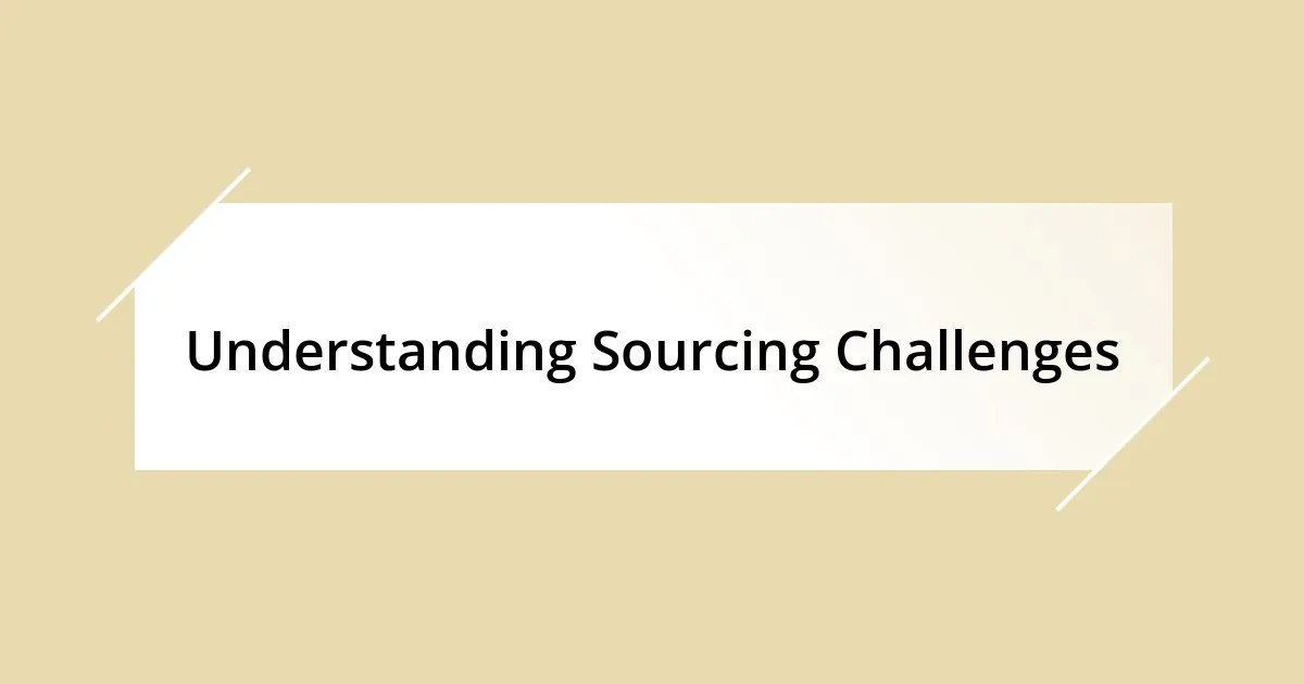 How I overcame sourcing challenges / mainlinegroup.co.uk