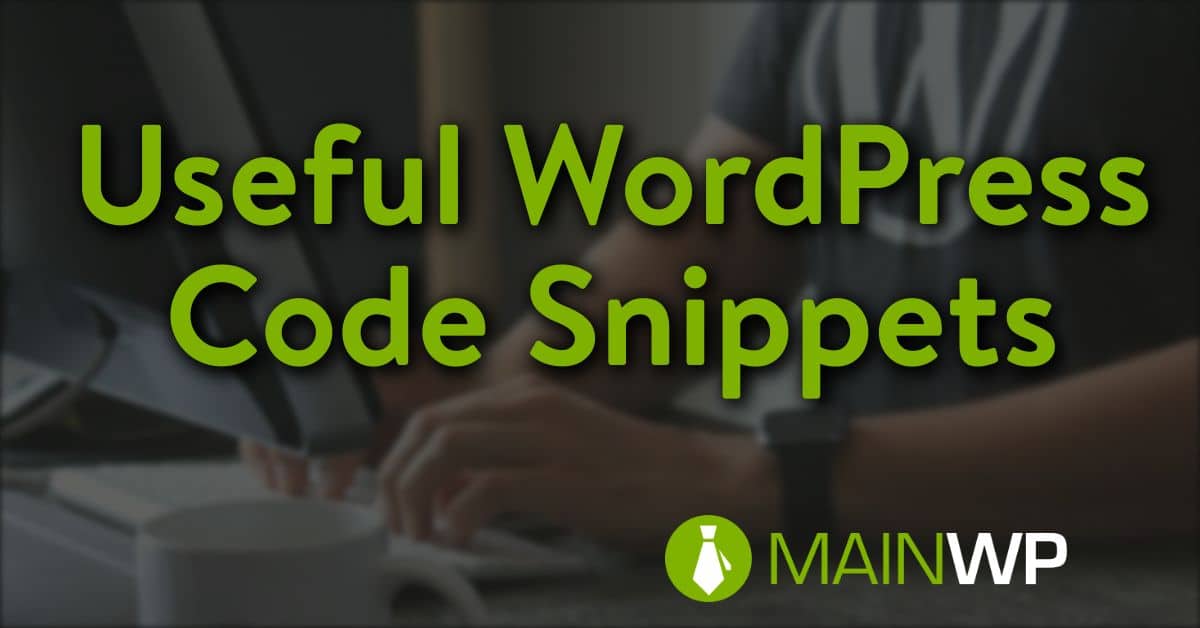 Useful WordPress Code Snippets for your Child Site MainWP WordPress