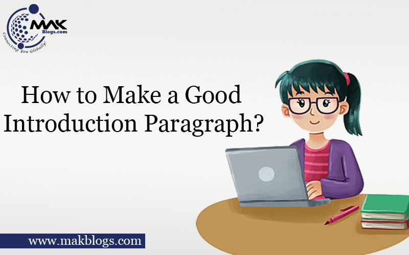 How to Make a Good Introduction Paragraph? Best 1 Guide MAK Blogs