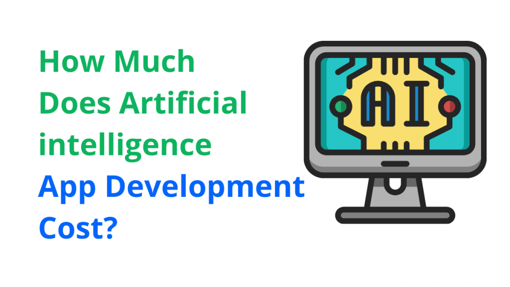 Artificial Intelligence App Development Cost How Much Does AI App Cost