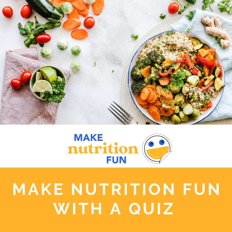 Make Nutrition Fun with a Quiz Make Everything Fun