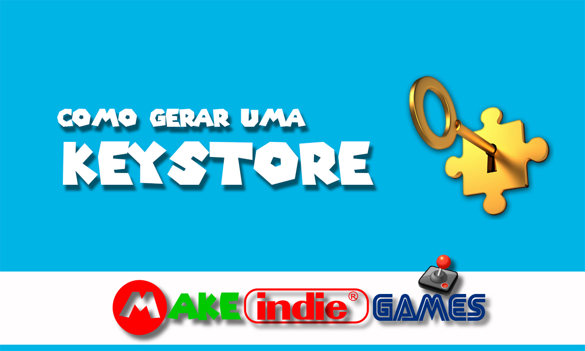 Como gerar uma Keystore Make Indie Games