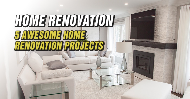 5 Awesome Home Renovation Projects Make It Right®