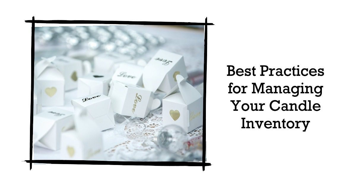 Best Practices for Managing Your Candle Inventory Tips and Tricks