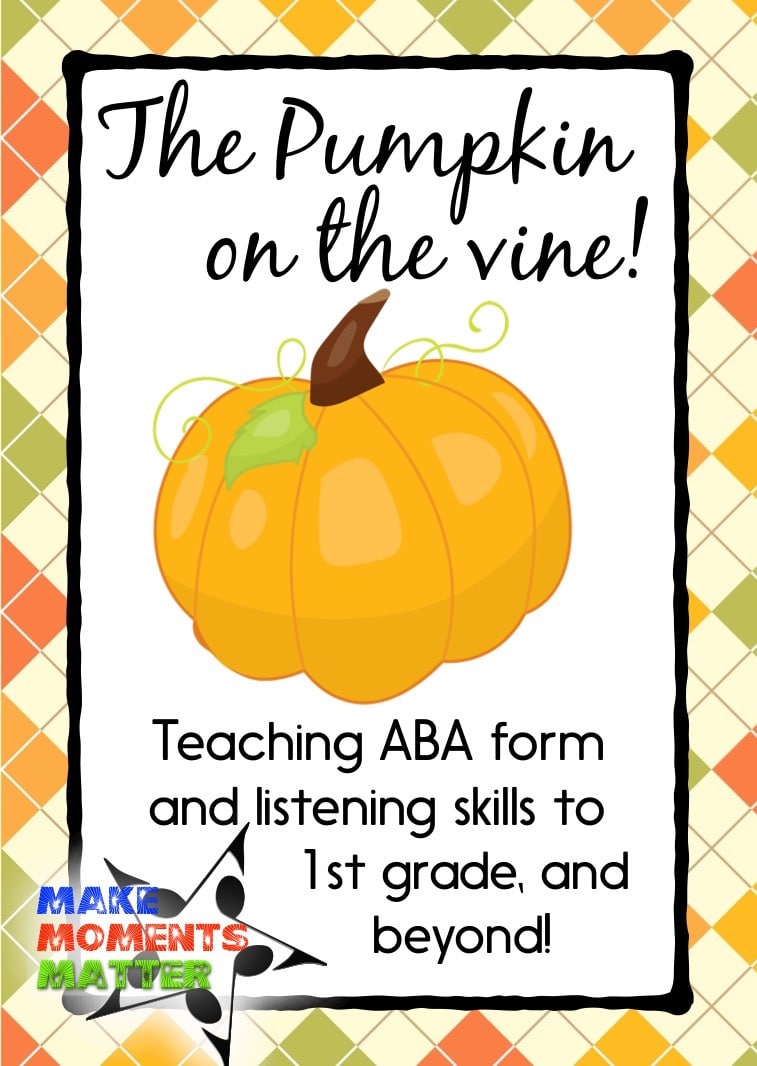 The Pumpkin on the Vine Identifying ABA Form Make Moments Matter
