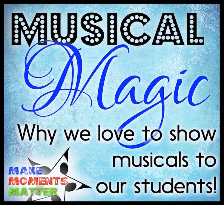 Musical Magic Why We Love to Show Musicals to Our Students Make Moments Matter