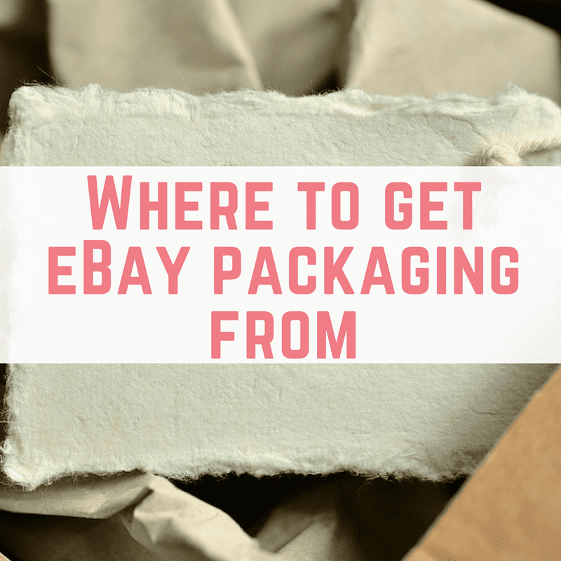 Where to get eBay packaging from Make Money Without A Job
