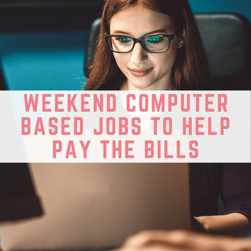 Weekend computer based jobs to help pay the bills