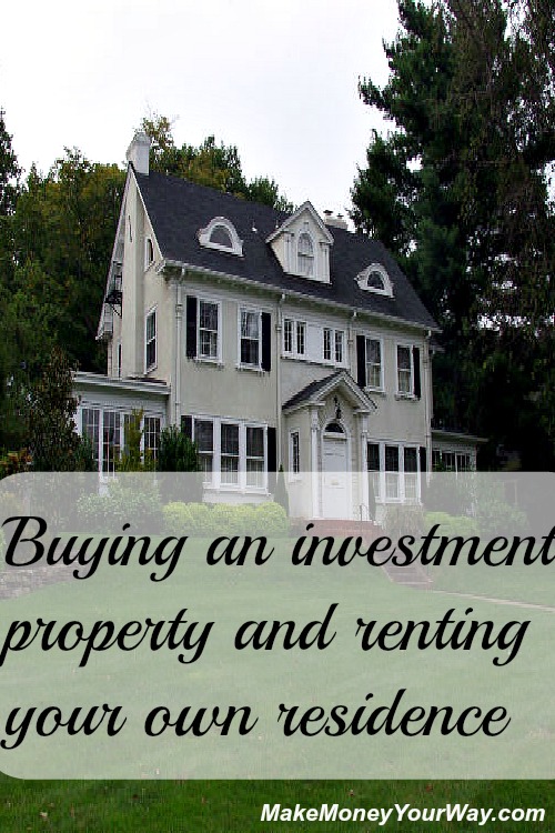 Buying an investment property and renting your own residence Make