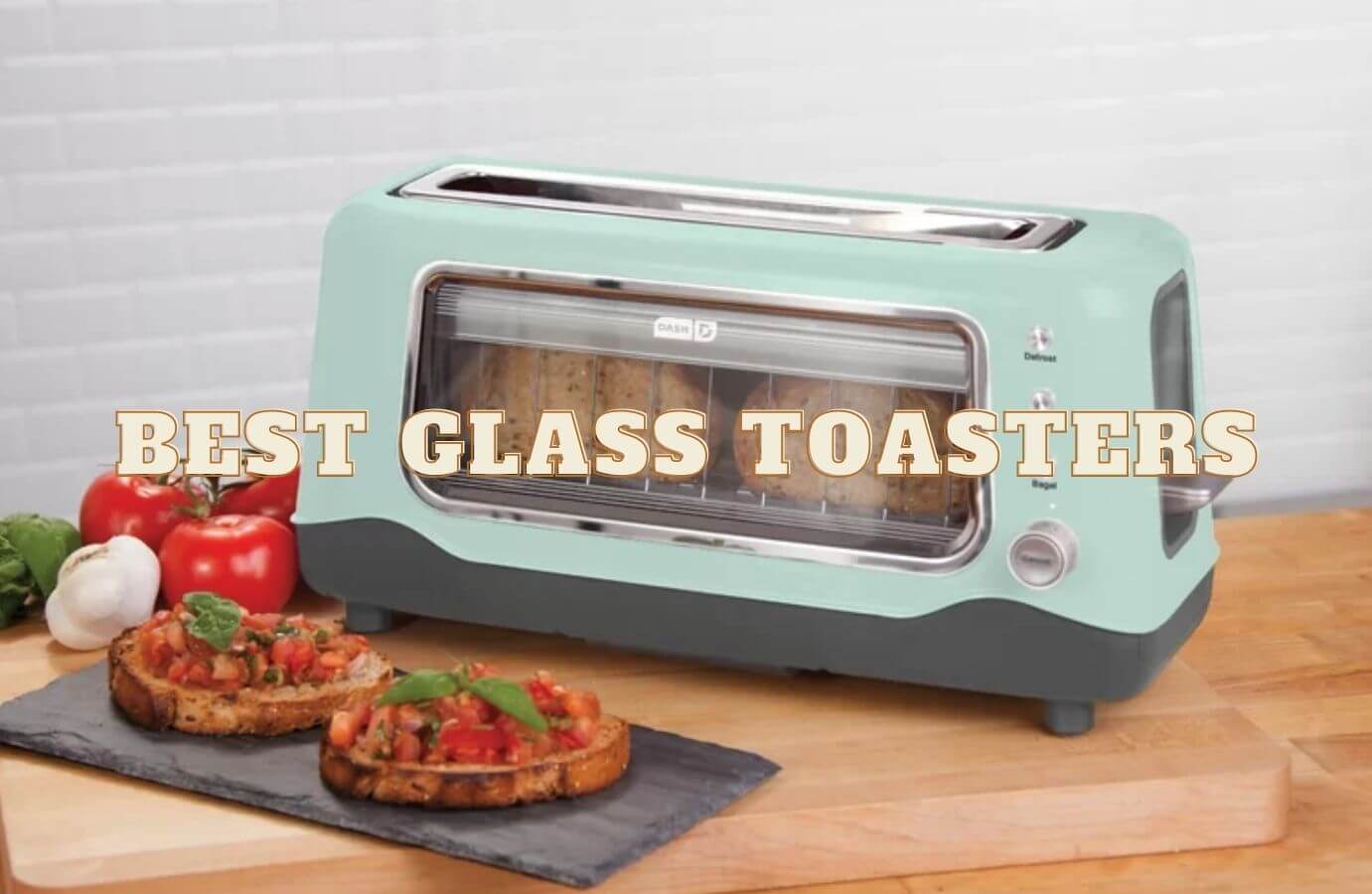 The Top 6 Transparent Glass Toasters Reviewed By Make The Bread