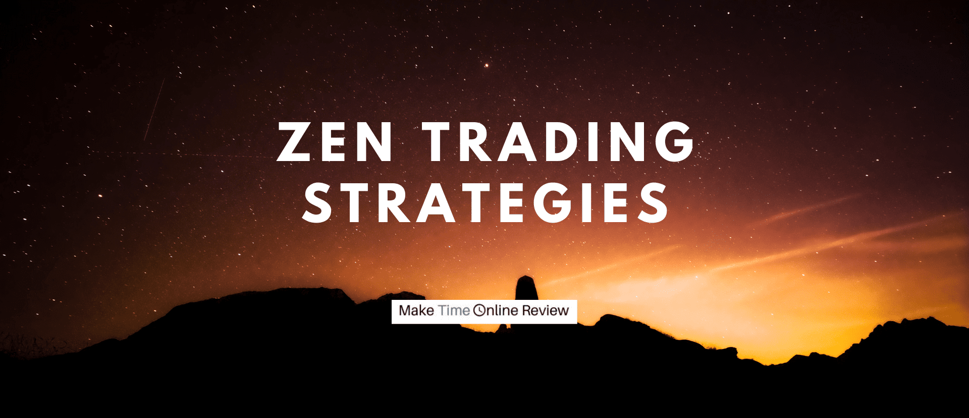 Zen Trading Strategies Review Can This Investment Course Help You Make Big Money Make Time Online