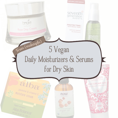5 Vegan Daily Moisturizers & Serums for Dry Skin {makeupfu}