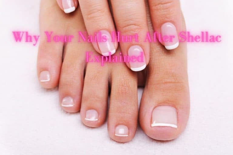 Why Your Nails Hurt After Shellac Explained