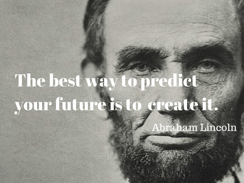 “The Best Way to Predict Your Future is to CREATE It” Make Up the