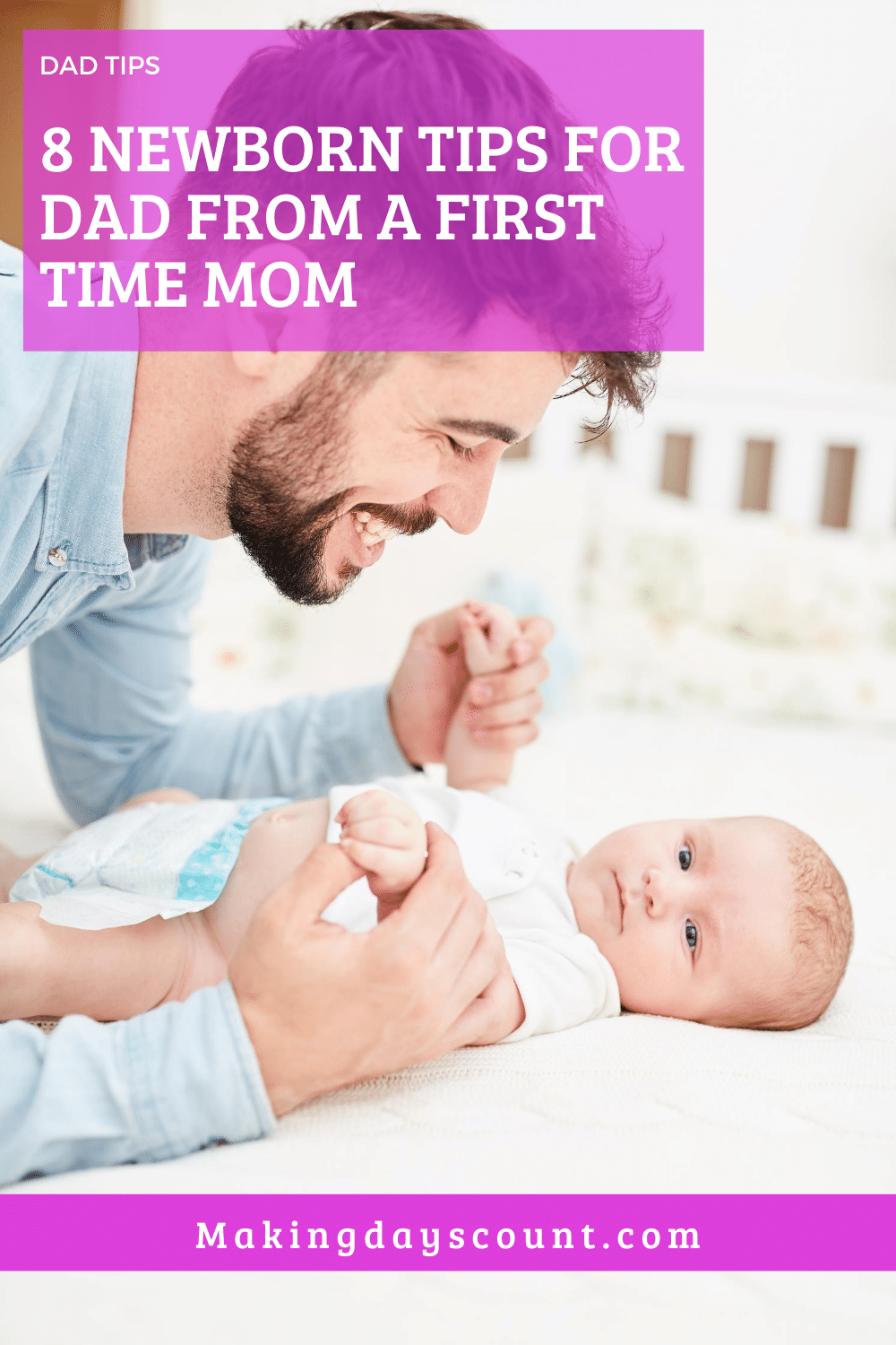8 Tips for a Newborn Dad from a Mom Making Days Count