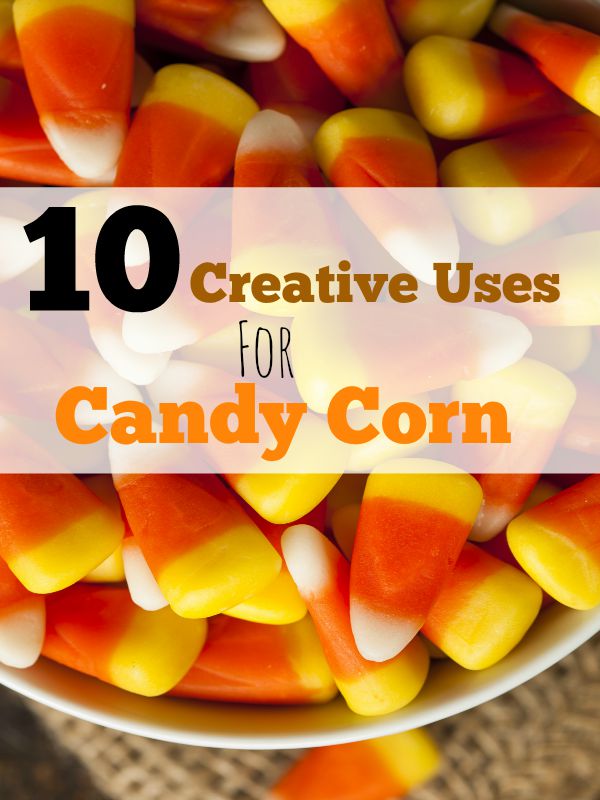 10 Creative Uses for Candy Corn Making of a Mom