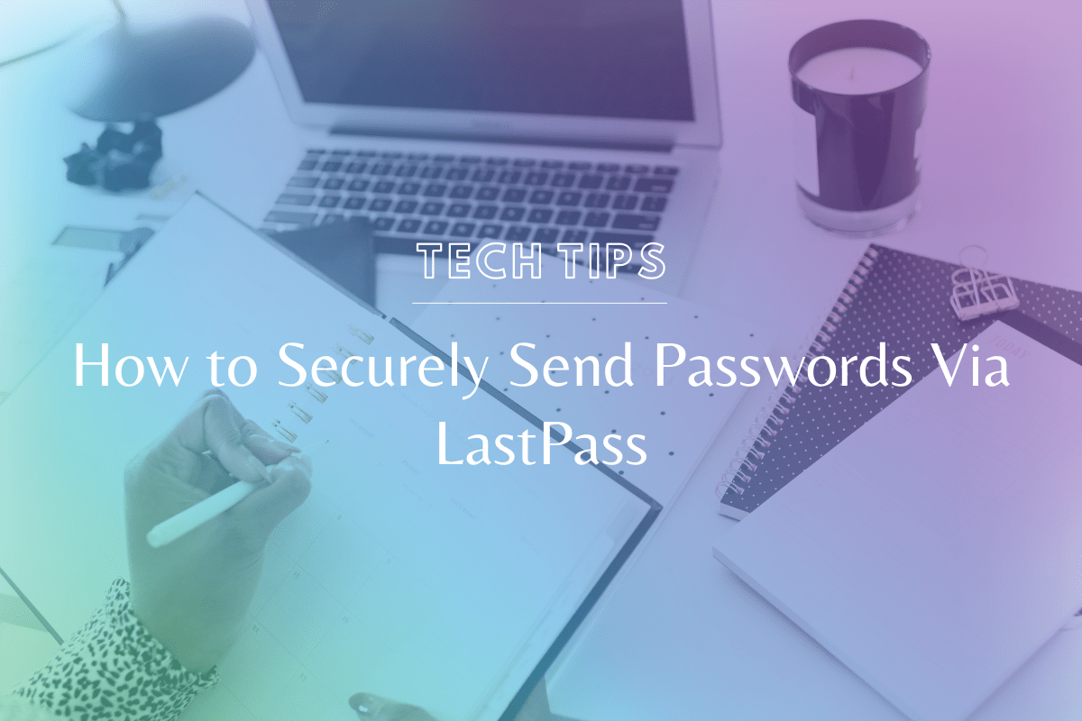 How to Securely Send Passwords Via LastPass Making Website Magic