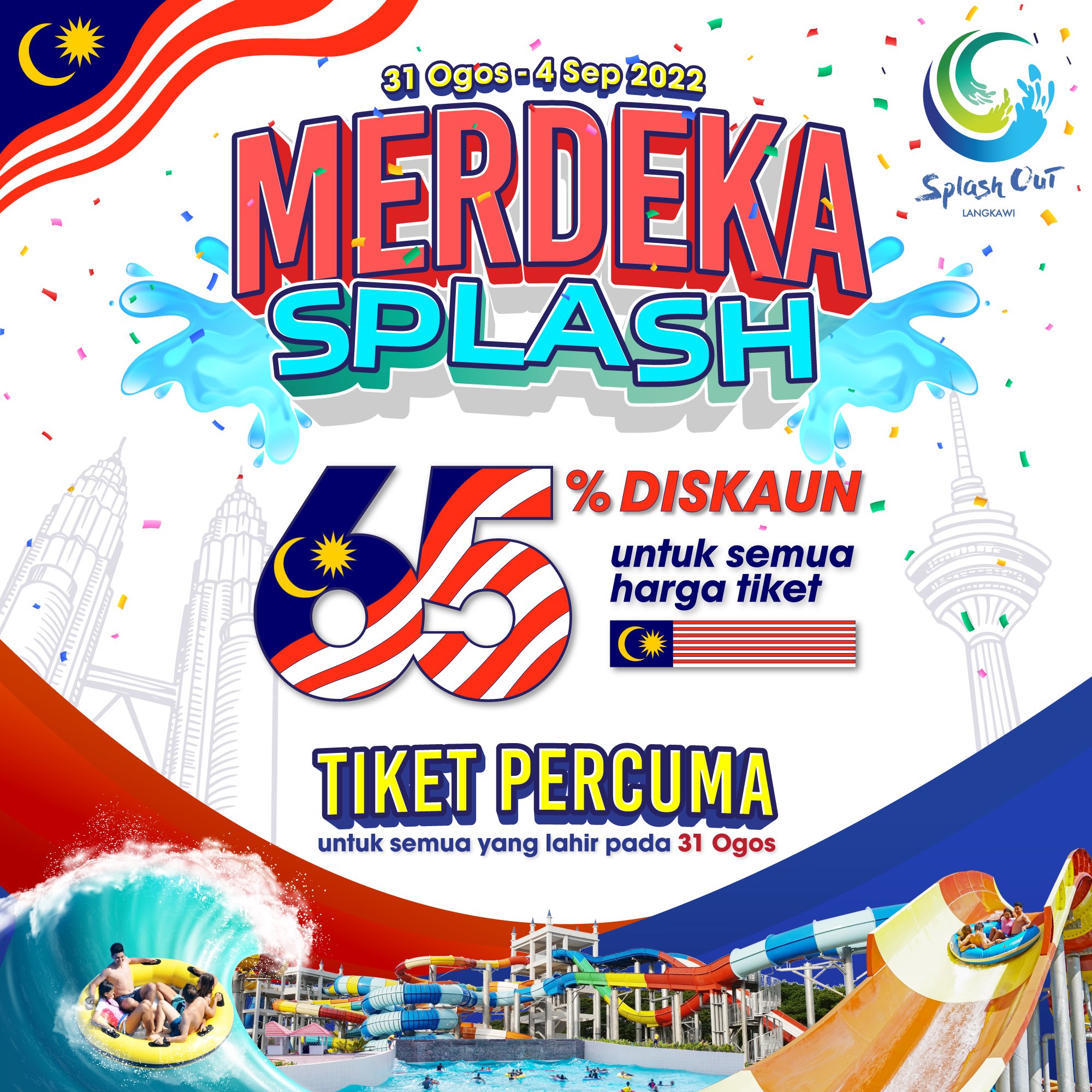 Merdeka Splash! 65 DISCOUNT on all tickets. MERDEKA BABIES walk in for