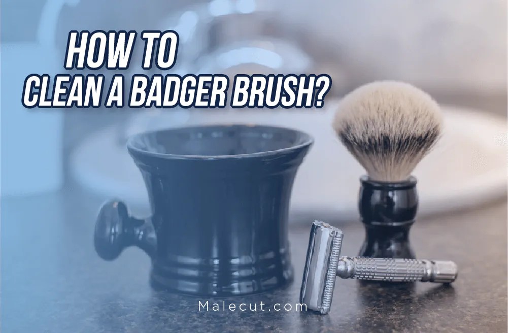 How to Clean a Badger Brush? (Regular & Deep Cleaning)