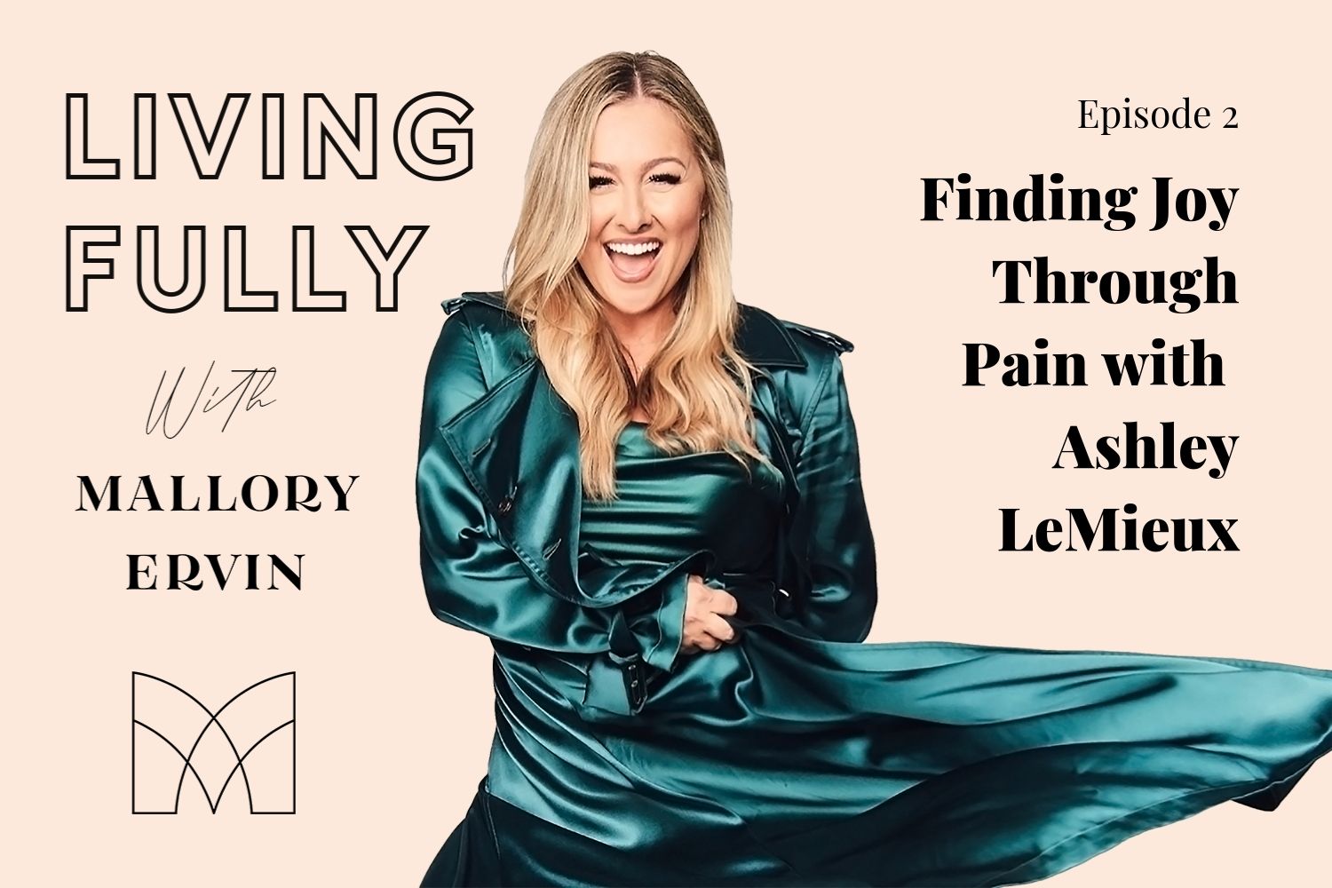 Ep 02 Finding Joy Through Pain with Ashley LeMieux Mallory Ervin