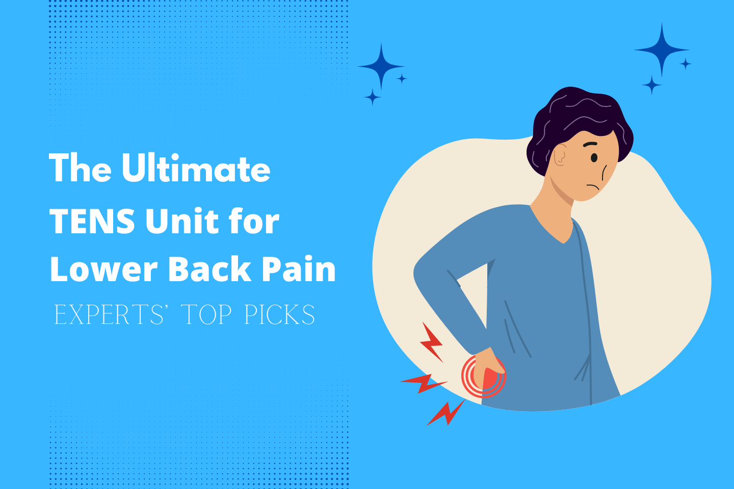 The Ultimate TENS Units for Lower Back Pain Experts’ Top Picks (2024