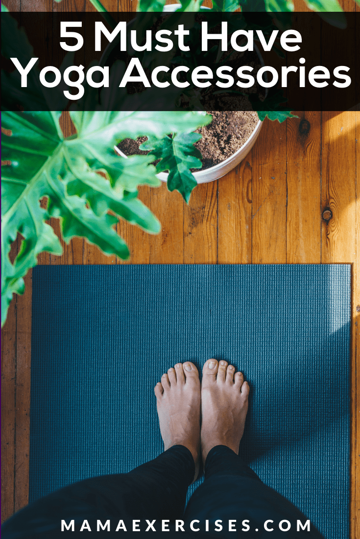 5 Must Have Yoga Accessories Mama Exercises