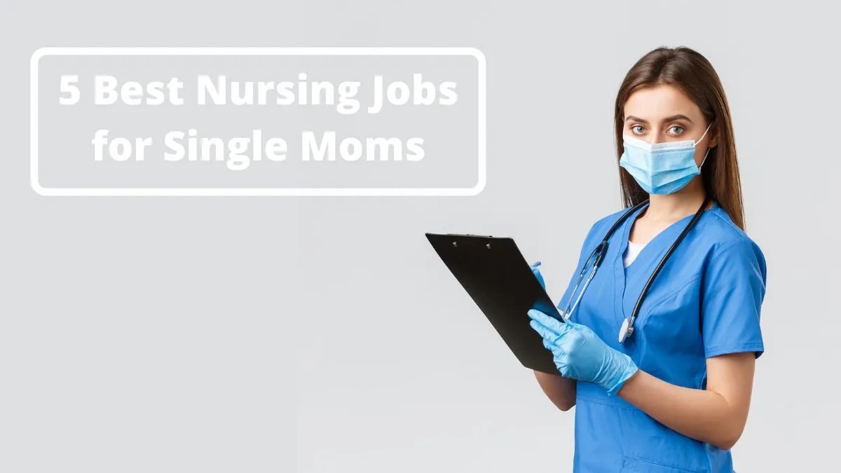 5 Best Nursing Jobs for Single Moms